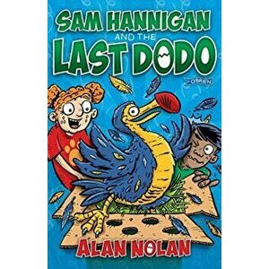 Sam Hannigan and the Last Dodo, Paperback - Alan Nolan imagine