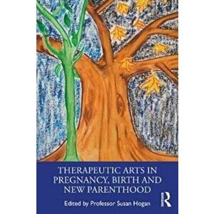 Therapeutic Arts in Pregnancy, Birth and New Parenthood, Paperback - *** imagine