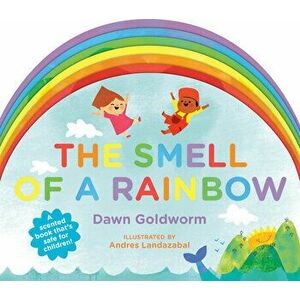 The Smell of a Rainbow, Board book - Dawn Goldworm imagine