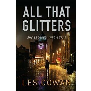 All That Glitters. She escaped, into a trap, Paperback - Les Cowan imagine