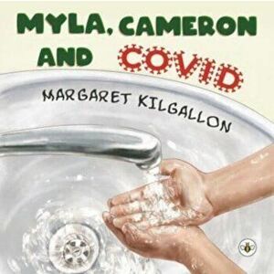 Myla, Cameron and Covid, Paperback - Margaret Kilgallon imagine