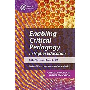 Enabling Critical Pedagogy in Higher Education, Paperback - Alan Smith imagine