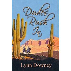 Dudes Rush In, Paperback - Lynn Downey imagine