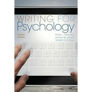 Writing for Psychology. 4 ed, Paperback - Robert (Leipzig University) O'Shea imagine