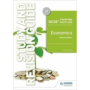 Cambridge IGCSE and O Level Economics Study and Revision Guide 2nd edition, Paperback - Paul Hoang imagine