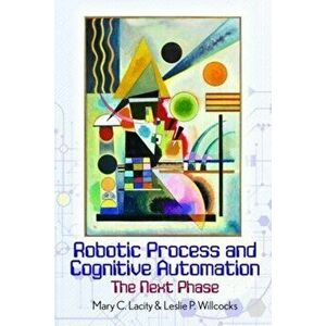 Robotic Process and Cognitive Automation: The Next Phase, Hardback - Leslie Willcocks imagine