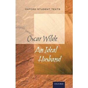 Oxford Student Texts: An Ideal Husband, Paperback - *** imagine