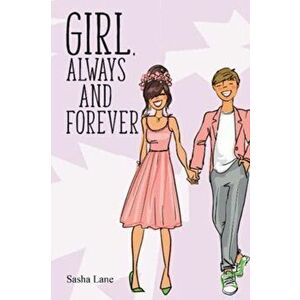 Girl, Always and Forever. A heart warming journey for romance lovers!, Paperback - Sasha Lane imagine