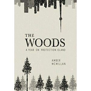 Woods. A Year on Protection Island, Paperback - Amber McMillan imagine