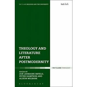 Theology and Literature after Postmodernity, Paperback - *** imagine