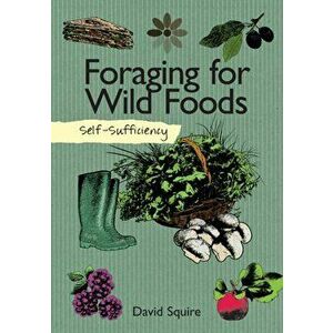 Self-Sufficiency: Foraging for Wild Foods, Paperback - *** imagine