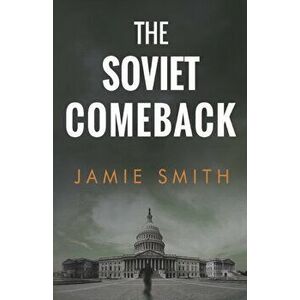 The Soviet Comeback, Paperback - Jamie Smith imagine