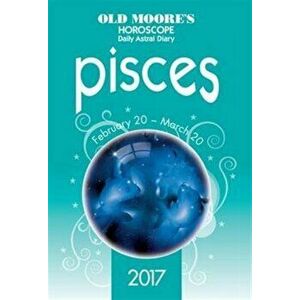 Old Moore's 2017 Astral Diaries Pisces, Paperback - Francis Moore imagine