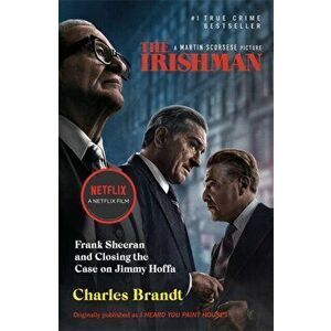 Irishman. Originally published as I Heard You Paint Houses, Paperback - Charles Brandt imagine