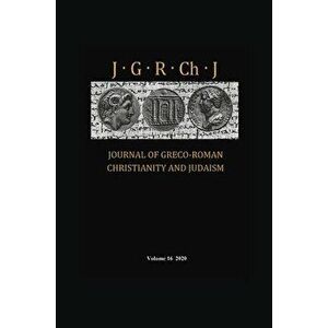 Journal of Greco-Roman Christianity and Judaism, Volume 16, Hardcover - Stanley E. Porter imagine