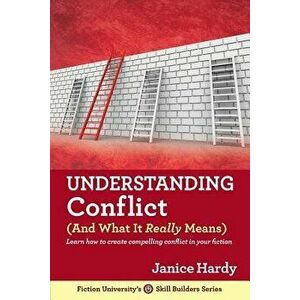 Understanding Conflict: (and What It Really Means), Paperback - Janice Hardy imagine