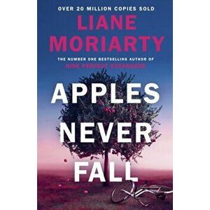 Apples Never Fall. The Sunday Times bestseller from the author of Nine Perfect Strangers and Big Little Lies, Hardback - Liane Moriarty imagine