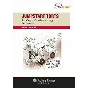 Jumpstart Torts: Reading and Understanding Torts Cases, Paperback - Ross Sandler imagine