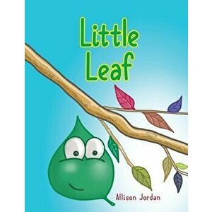 Little Leaf, Paperback - Allison Jordan imagine