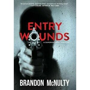 Entry Wounds: A Supernatural Thriller, Hardcover - Brandon McNulty imagine