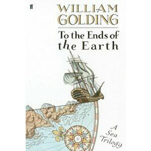 To the Ends of the Earth, Paperback - William Golding imagine