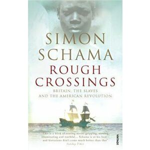 Rough Crossings. Britain, the Slaves and the American Revolution, Paperback - Simon, CBE Schama imagine