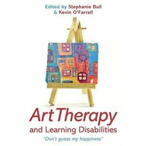 Art Therapy and Learning Disabilities. Don't guess my happiness, Paperback - *** imagine