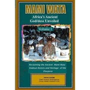 Mami Wata: Africa's Ancient God/dess Unveiled Vol. I, Paperback - Mama Zogbé imagine