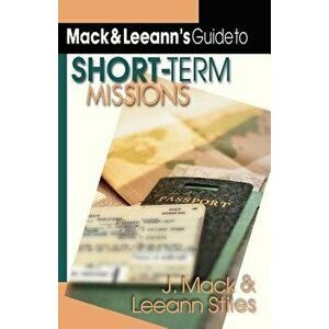Mack and Leeann's Guide to Short-Term Missions, Paperback - J. Mack Stiles imagine