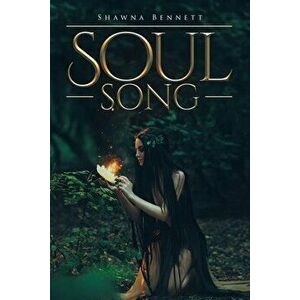 Soul Song, Paperback - Shawna Bennett imagine