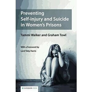 Preventing Self-Injury and Suicide in Women's Prisons, Paperback - Graham Towl imagine