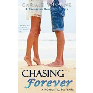 Chasing Forever: A Beachside Romance, Book 1, Paperback - Carrie Thorne imagine