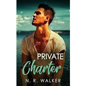 Private Charter, Paperback - N. R. Walker imagine