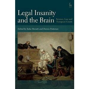 Legal Insanity and the Brain. Science, Law and European Courts, Paperback - *** imagine