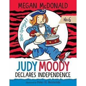 Judy Moody Declares Independence: #6, Library Binding - Megan McDonald imagine