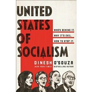 United States of Socialism: Who's Behind It. Why It's Evil. How to Stop It., Hardcover - Dinesh D'Souza imagine