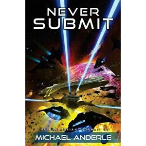 Never Submit: The Kurtherian Gambit, Paperback - Michael Anderle imagine