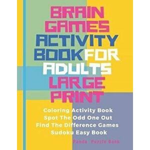 Brain Games Activity Book For Adults Large Print: Activity Book Adult Featuring Coloring Activity Book, Spot The Odd One Out, Find The Difference Game imagine