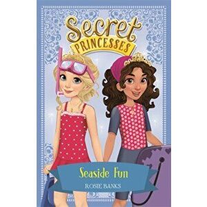 Secret Princesses: Seaside Fun. Book 19, Paperback - Rosie Banks imagine