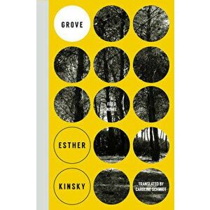 Grove: A Field Novel, Paperback - Esther Kinsky imagine