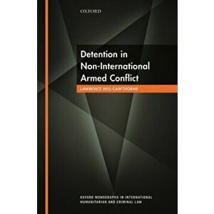 Detention in Non-International Armed Conflict, Hardback - Lawrence Hill-Cawthorne imagine