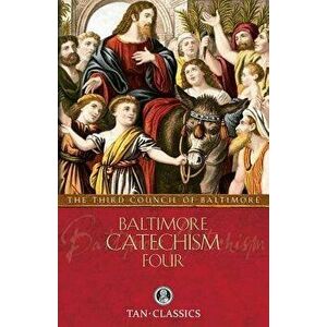 Baltimore Catechism Four, Paperback - The Third Council of Baltimore imagine