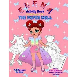 Elena the Paper Doll: Activity Book for girls ages 4-8, Paperback - Valentina Varol imagine