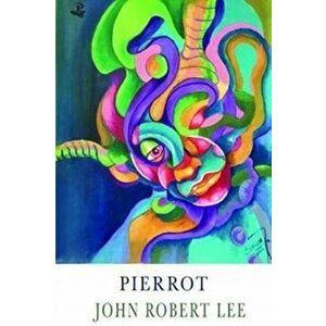 Pierrot, Paperback - John Robert Lee imagine