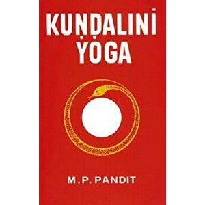 Kundalini Yoga, Paperback - M. P. Pandit imagine