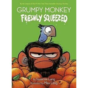 Grumpy Monkey Freshly Squeezed: A Graphic Novel Chapter Book, Hardcover - Suzanne Lang imagine