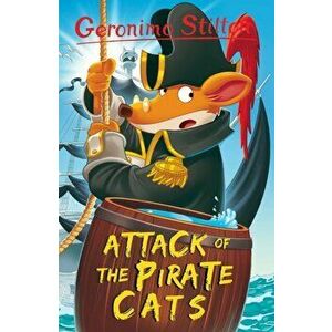 Attack of the Pirate Cats, Paperback - Geronimo Stilton imagine