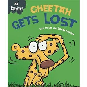 Experiences Matter: Cheetah Gets Lost, Hardback - Sue Graves imagine