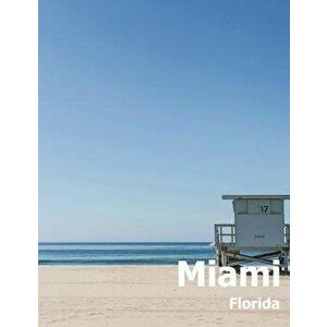 Miami: Coffee Table Photography Travel Picture Book Album Of A Florida City In USA Country Large Size Photos Cover, Paperback - Amelia Boman imagine