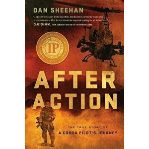 After Action: The True Story of a Cobra Pilot's Journey, Paperback - Dan Sheehan imagine